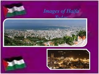 Images of Haifa
Today

 