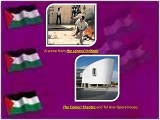 A scene from the second Intifada

The Cameri Theatre and Tel Aviv Opera house.

 