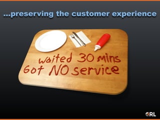 …preserving the customer experience
 