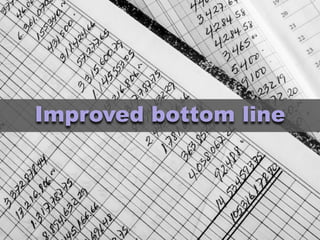Improved bottom line
 