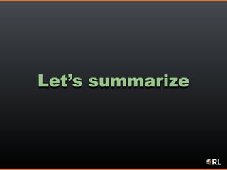 Let’s summarize
 