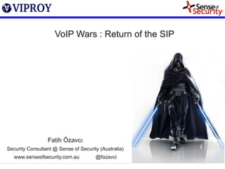 VoIP Wars : Return of the SIP
Fatih Özavcı
Security Consultant @ Sense of Security (Australia)
www.senseofsecurity.com.au @fozavci
 