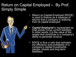 Return on Capital Employed –  By Prof. Simply Simple ,[object Object],[object Object],[object Object]