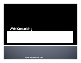AVN Consulting




         www.aesculapiusvn.com
 