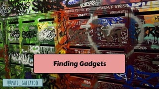 50
@pati_gallardo
Finding Gadgets
 
