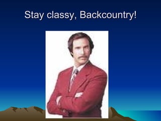 Stay classy, Backcountry! 