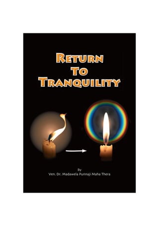 Return
to
Tranquility
By
Ven. Dr. Madawela Punnaji Maha Thera
 