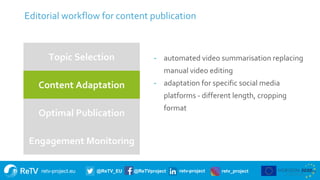 retv-project.eu @ReTV_EU @ReTVproject retv-project retv_project
Editorial workflow for content publication
16
Topic Select...