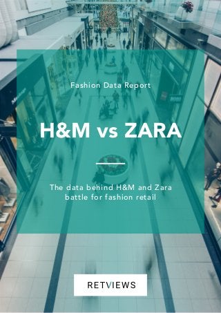 Fashion Data Report
H&M vs ZARA
The data behind H&M and Zara
battle for fashion retail
 