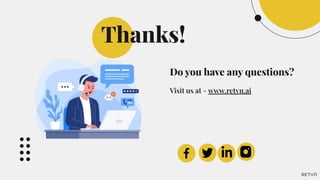 Thanks!
Do you have any questions?
Visit us at - www.retyn.ai
 