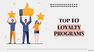 TOP 10
LOYALTY
PROGRAMS
 