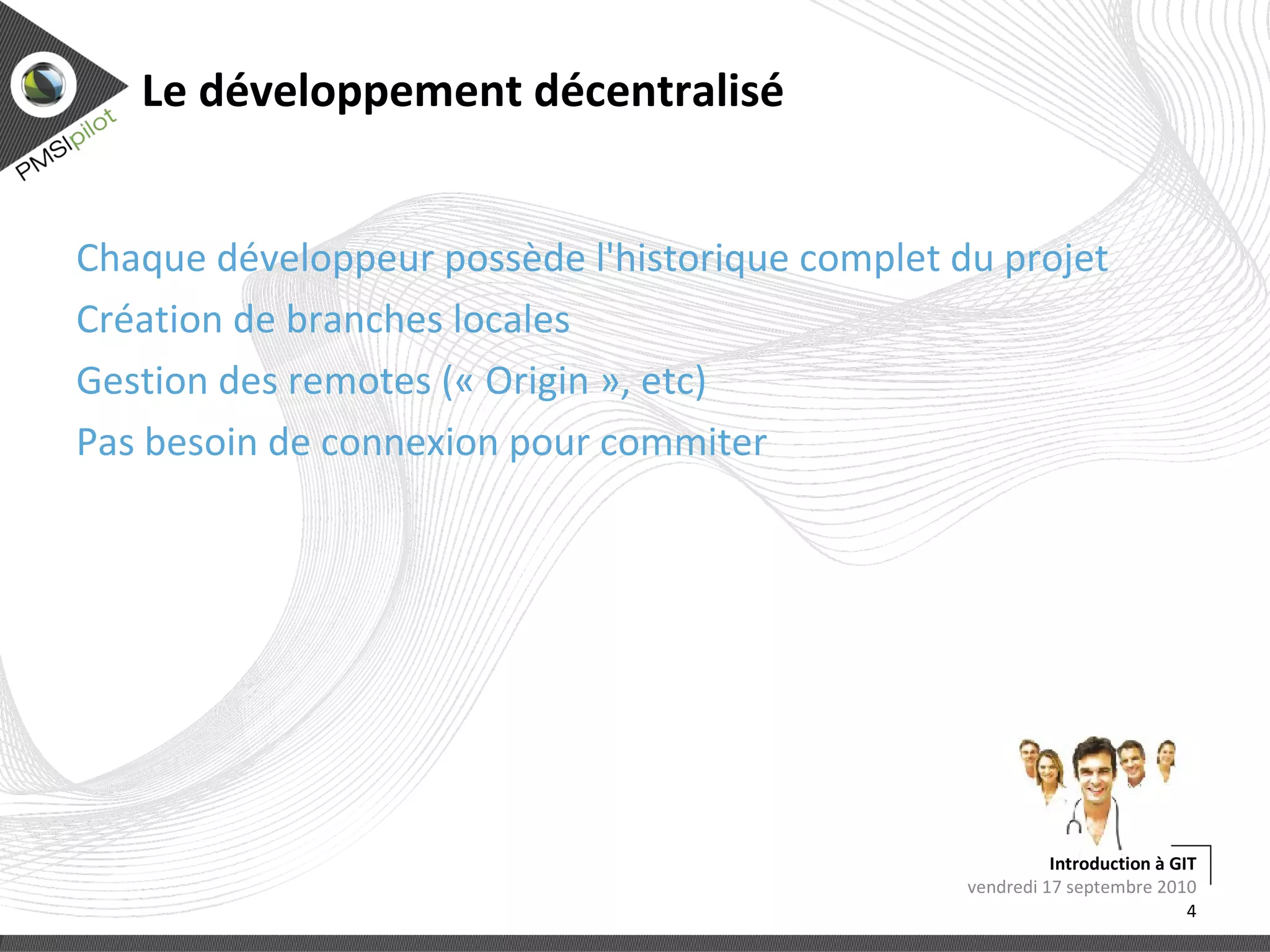 A la place de BitKeeper lundi 13 septembre 2010 Introduction à GIT 