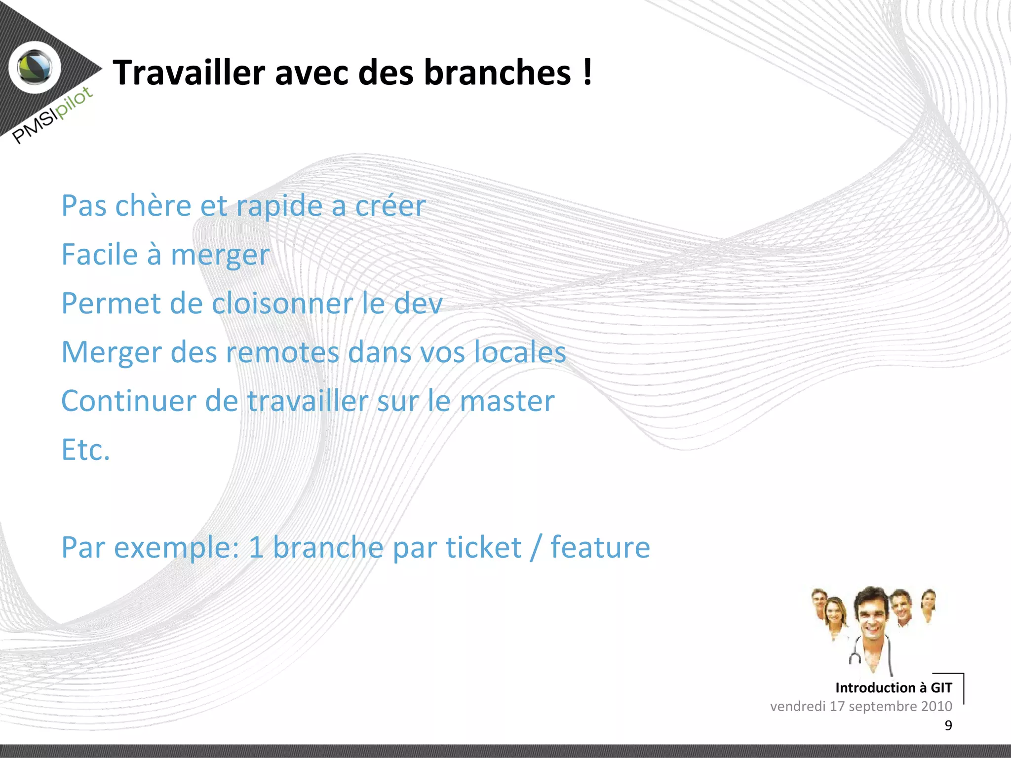 Le développement décentralisé Chaque développeur possède l'historique complet du projet 