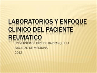 UNIVERSIDAD LIBRE DE BARRANQUILLA
FACULTAD DE MEDICINA
2012
 