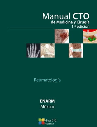 Manual CTOde Medicina y Cirugía
1.ª edición
Reumatología
ENARM
MéxicoISBN: 978-84-15946-33-5 ISBN: 978-84-15946-04-5
 