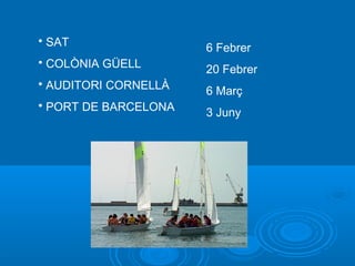  SAT
                      6 Febrer
 COLÒNIA GÜELL
                      20 Febrer
 AUDITORI CORNELLÀ
                      6 Març
 PORT DE BARCELONA
                      3 Juny
 