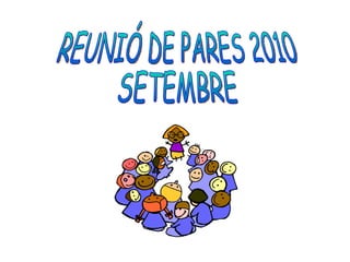 REUNIÓ DE PARES 2010 SETEMBRE 