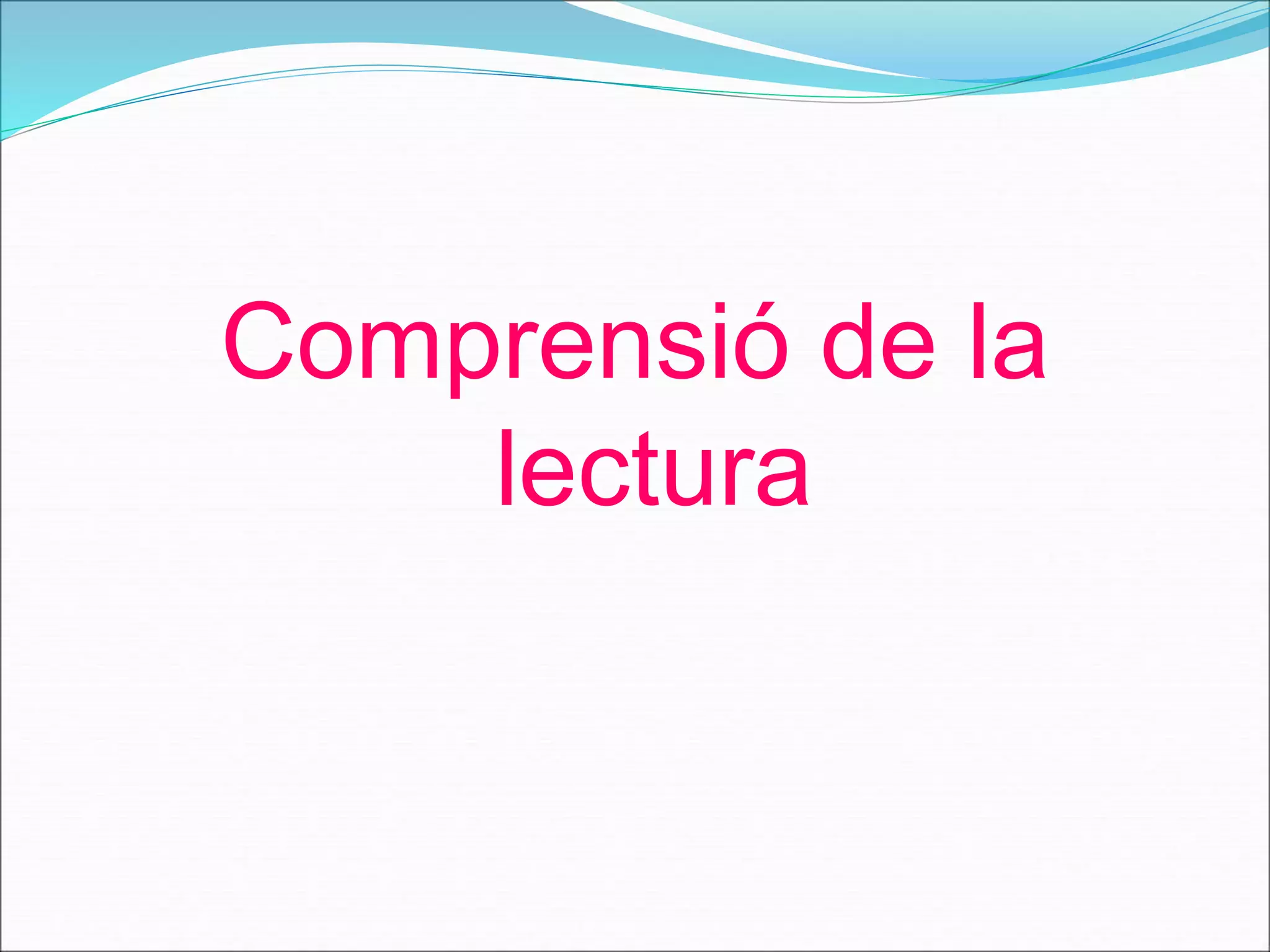 Comprensió de la 
lectura 
 