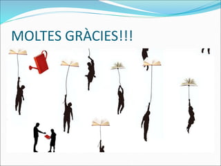 MOLTES GRÀCIES!!!
 