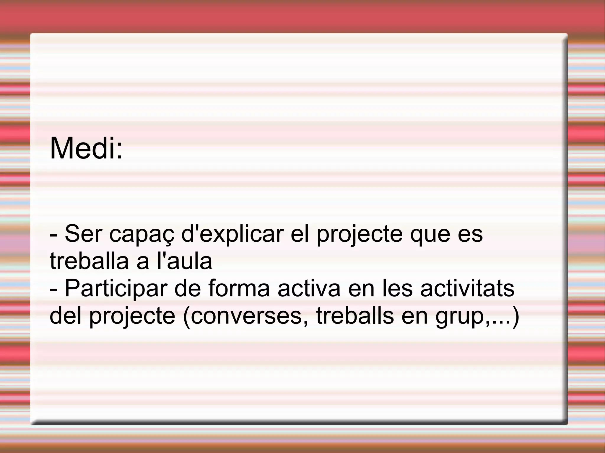 Competència en comunicació lingüística -dialogar, escoltar,conversar...respectant les normes de comunicació. (expressió oral) 