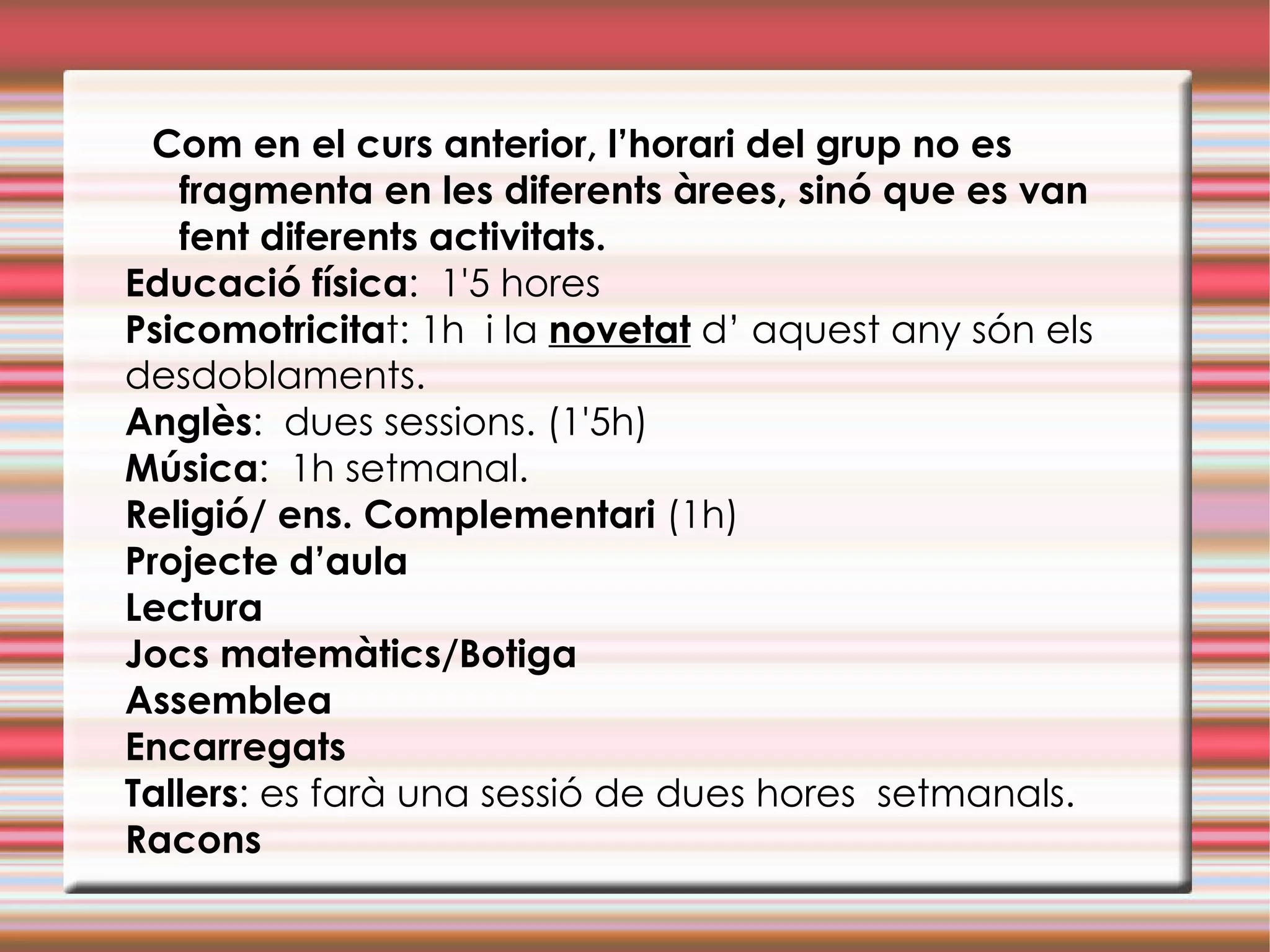 • per produir i per interpretar diferents tipus d’informació 