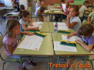 Treball a l’aulaTreball a l’aula
 