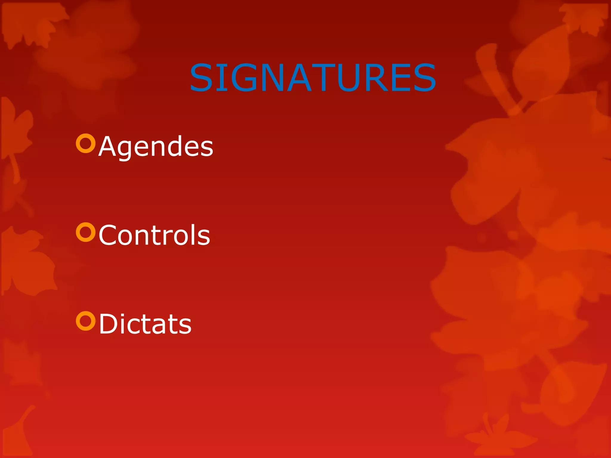 SIGNATURES
Agendes
Controls
Dictats
 