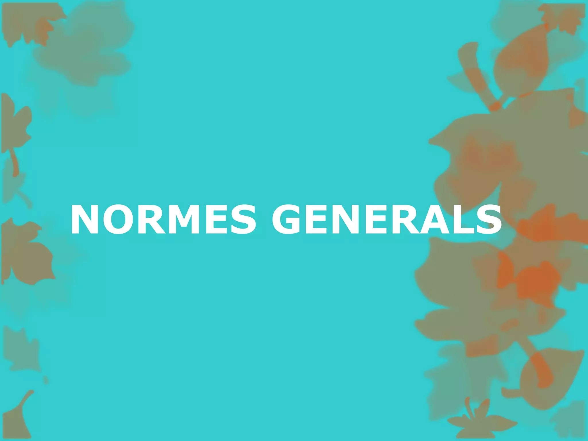 NORMES GENERALS
 