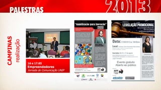 CAMPINAS
realização
16 e 17.05
Empreendedores
Jornada de Comunicação UNIP
 