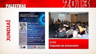 JUNDIAÍ
27.05
Coquetel de Aniversário
 