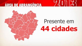 Presente em
44 cidades
 