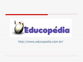 http://www.educopedia.com.br/
 
