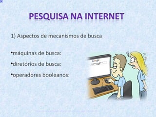 1) Aspectos de mecanismos de busca máquinas de busca:  diretórios de busca: operadores booleanos: Imagem: www.diaadia.pr.gov.br/.../article.php?storyid=41 