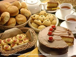 Imagem: http://vilamulher.terra.com.br/cafe-colonial-sabor-q..  