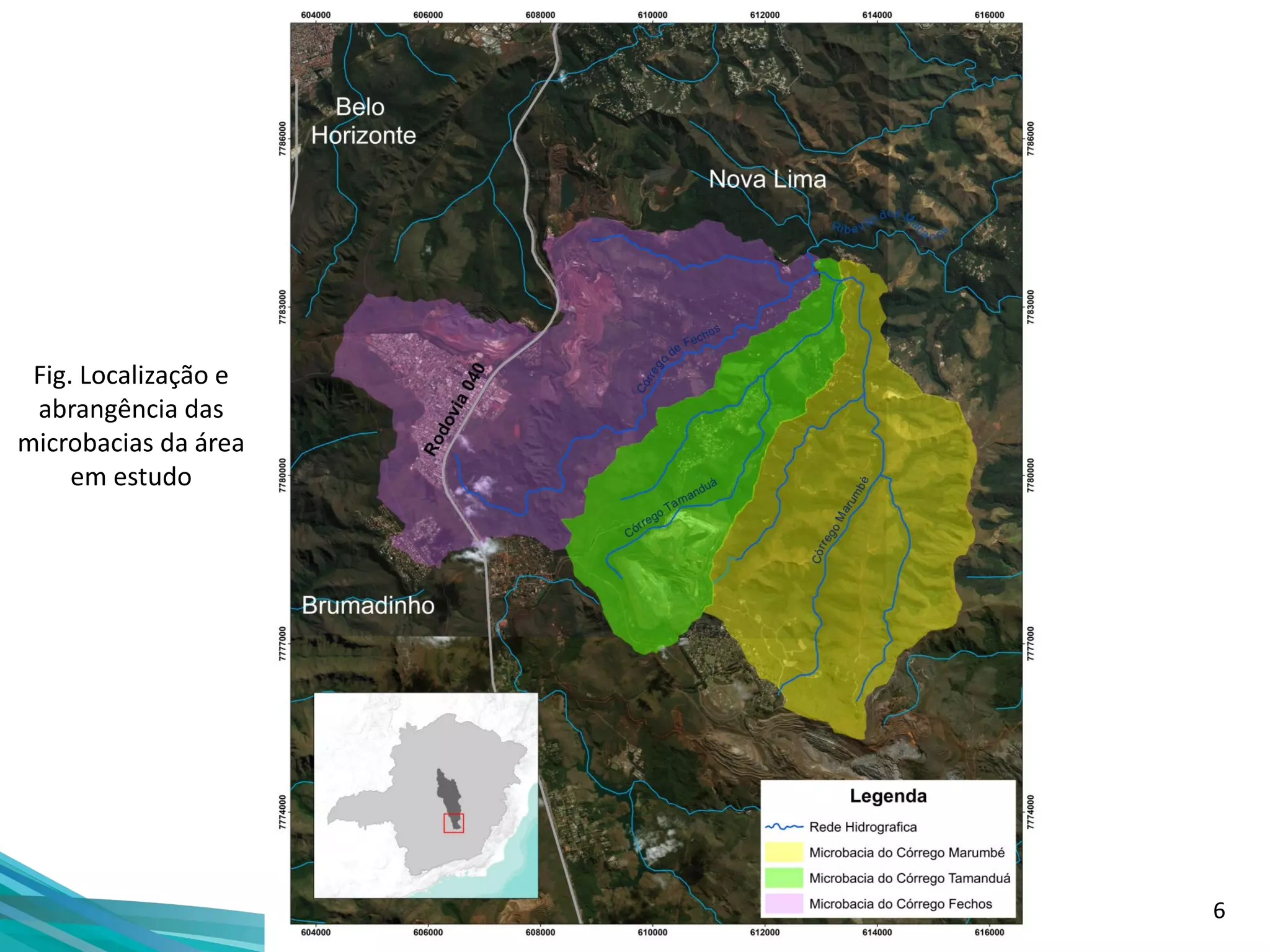 6
Execução Apoio Técnico Realização
Fig. Localização e
abrangência das
microbacias da área
em estudo
 