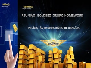 Reunião goldbex oficial HomeWork