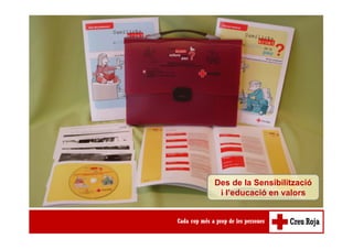 Des de la Sensibilització
i l’educació en valors
 