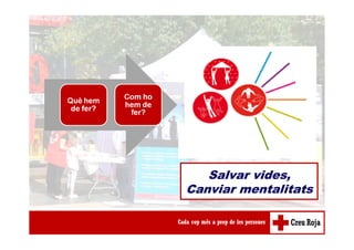 a
Salvar vides,
Canviar mentalitats
 