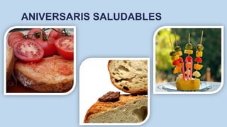 ANIVERSARIS SALUDABLES
 