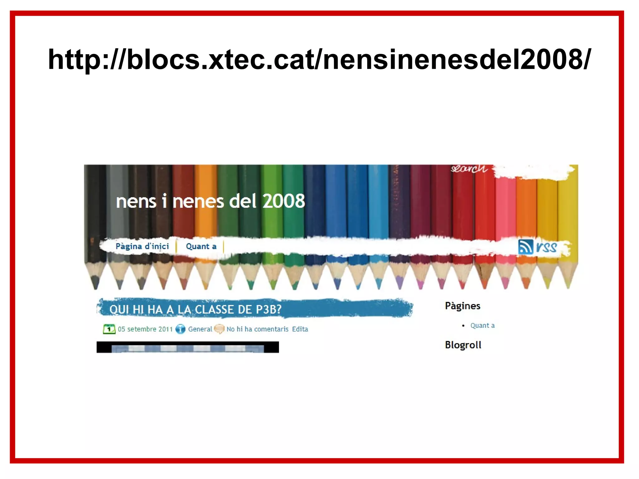 http://blocs.xtec.cat/nensinenesdel2008/ 