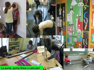 La porta, quina feina a calcular! 