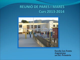 Escola Les Fonts
Argentona
2n.Ed. Primària
 