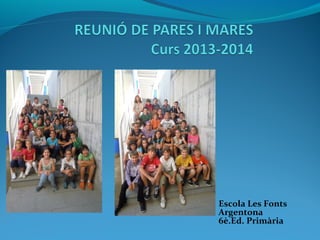 Escola Les Fonts
Argentona
6è.Ed. Primària
 