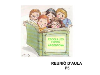 REUNIÓ D’AULA  P5 ESCOLA LES FONTS  ARGENTONA 