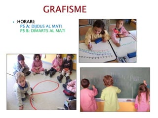  HORARI:
P5 A: DIJOUS AL MATI
P5 B: DIMARTS AL MATI
 