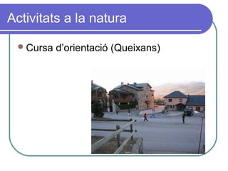 Activitats a la natura
Cursa d’orientació (Queixans)
 