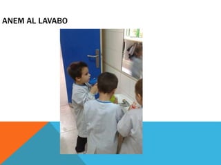 ANEM AL LAVABO
 
