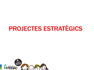 PROJECTES ESTRATÈGICS
 