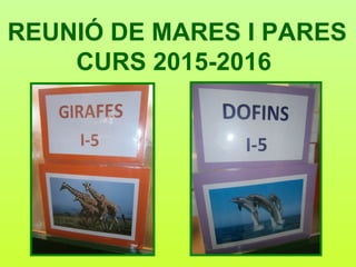 REUNIÓ DE MARES I PARES
CURS 2015-2016
 