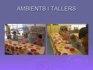 AMBIENTS I TALLERS 
